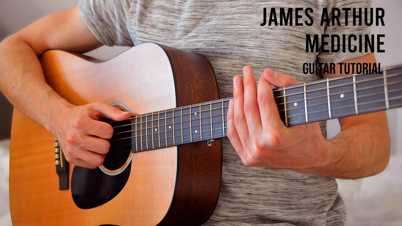 James Arthur Medicine Easy Guitar Tutorial With Chords Lyrics Easy Play Music
