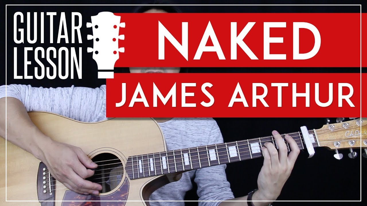 Naked Guitar Tutorial James Arthur Guitar Lesson Chords Guitar Cover Guitarzero Hero