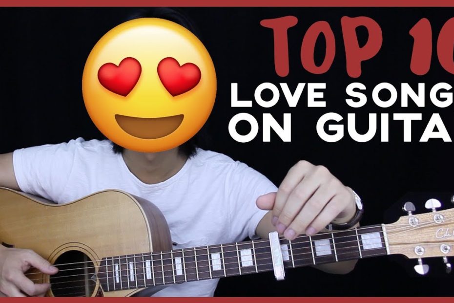 10 Best Love Songs To Play On Guitar   ❤️ - GuitarZero2Hero