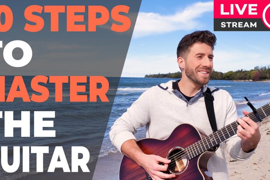 10 Steps To Mastering The Guitar Live Stream!