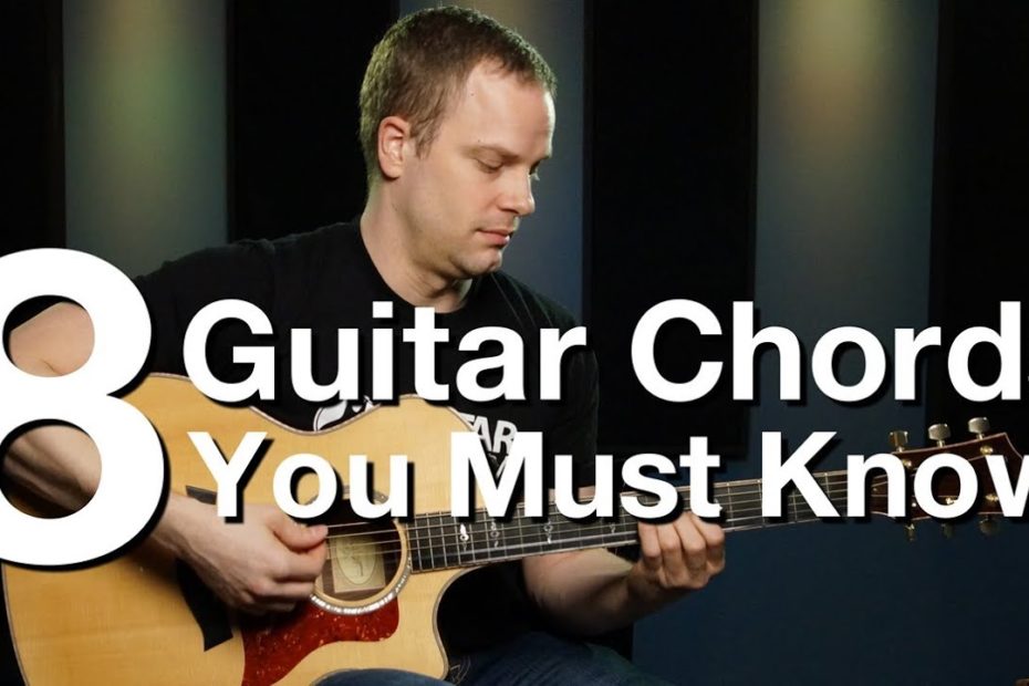 8 Guitar Chords You Must Know - Beginner Guitar Lessons