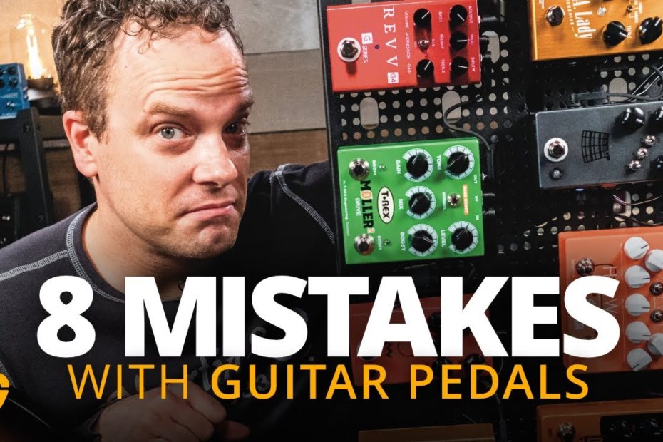 8 Mistakes With Guitar Pedals