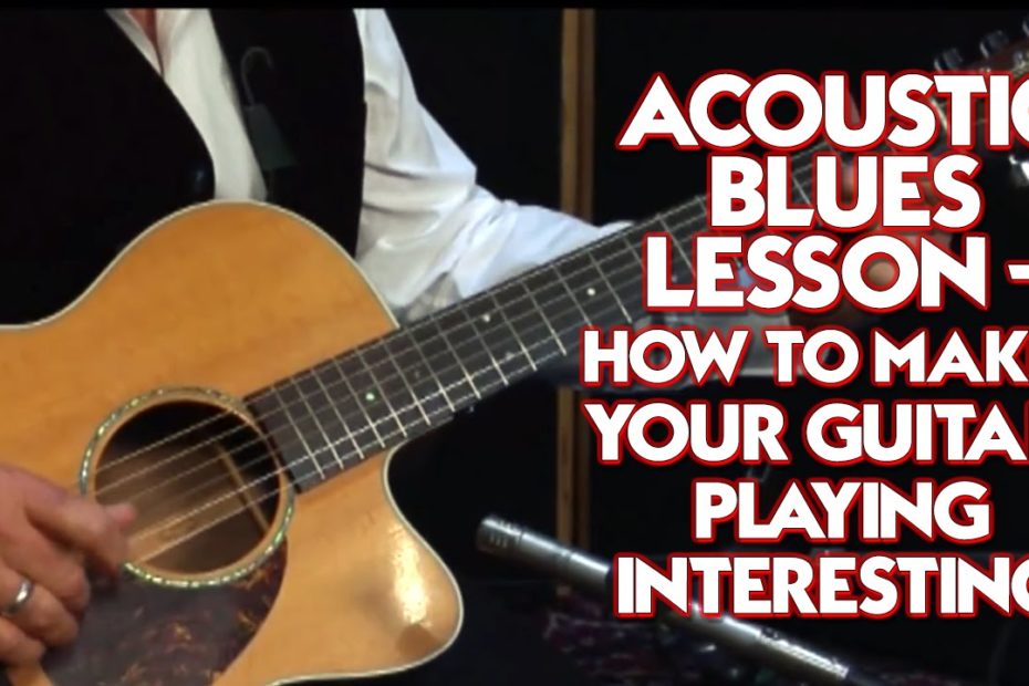 Acoustic Blues Lesson - How to Make Your Guitar Playing Interesting