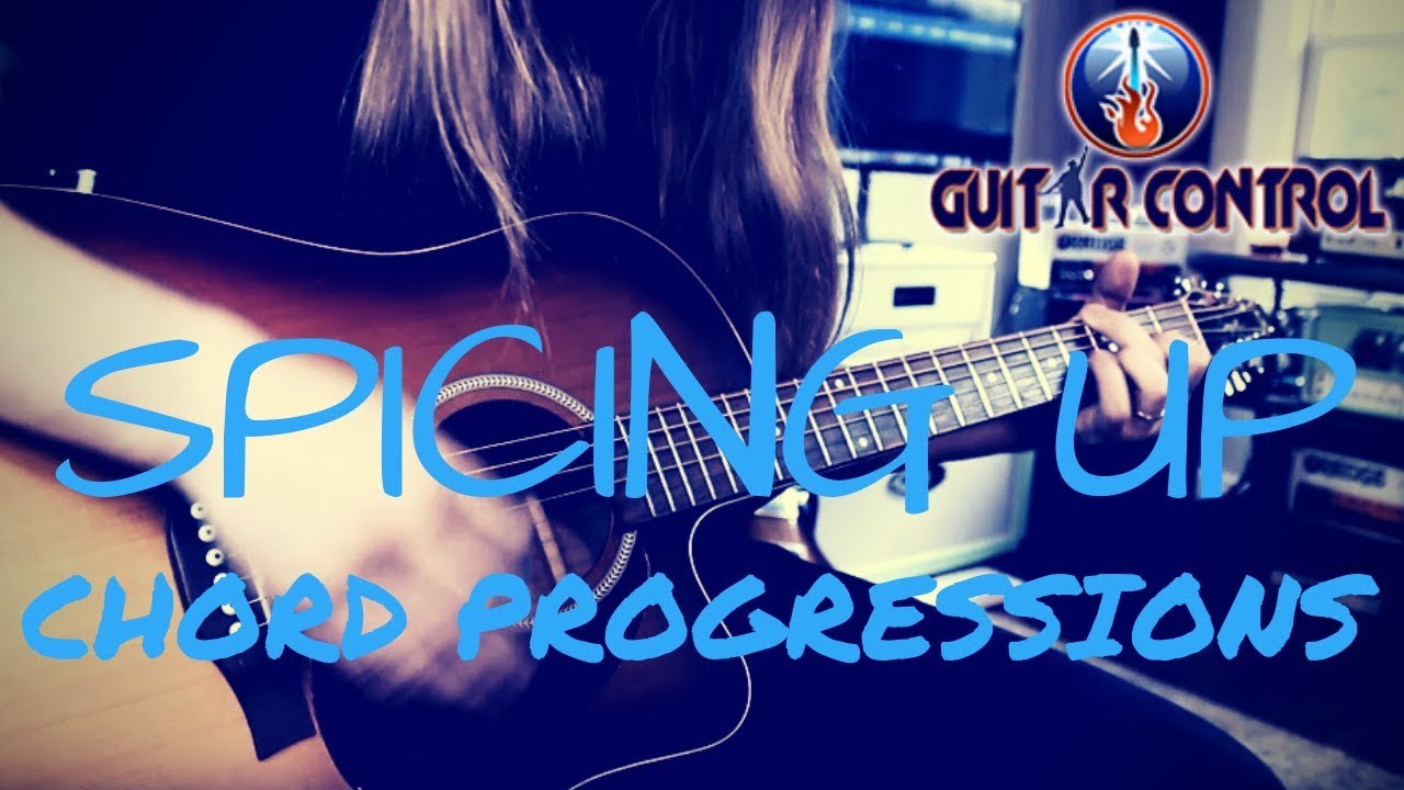 Acoustic Guitar Lesson On How To Spice Up Your Basic Chord Progressions Guitar Control