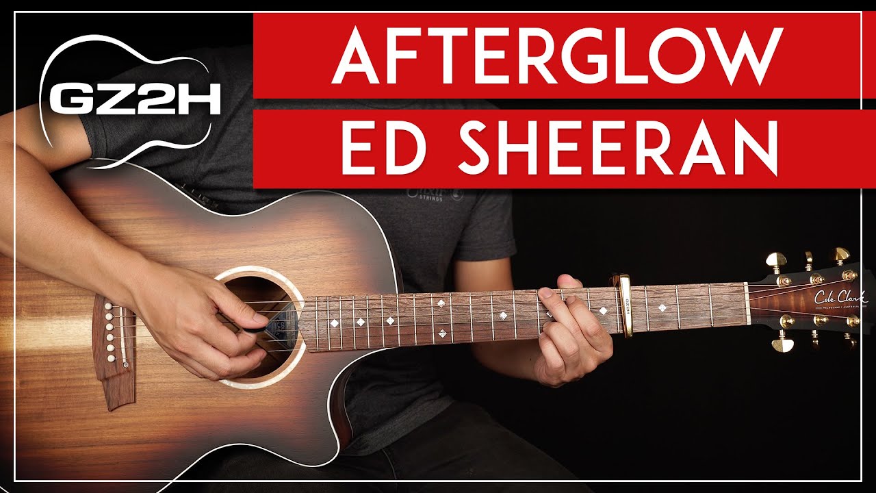 Afterglow Guitar Tutorial Ed Sheeran Guitar Lesson Easy Chords