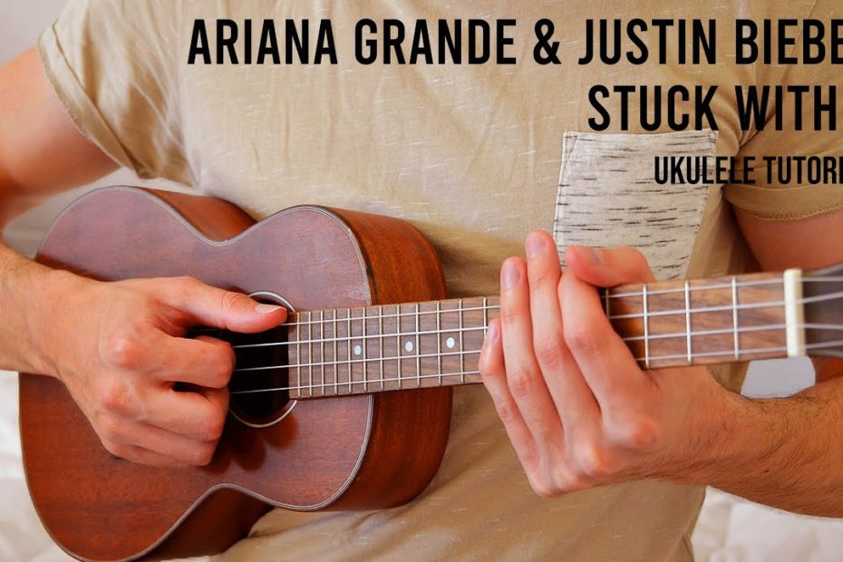 Ariana Grande & Justin Bieber – Stuck with U EASY Ukulele Tutorial With Chords / Lyrics