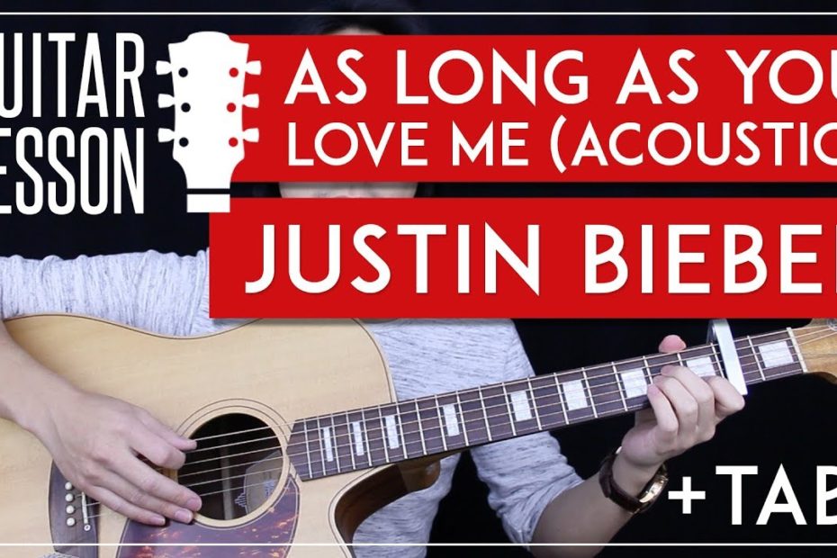 As Long As You Love Me Acoustic Guitar Tutorial - Justin Bieber Guitar Lesson   |Chords + Tabs|