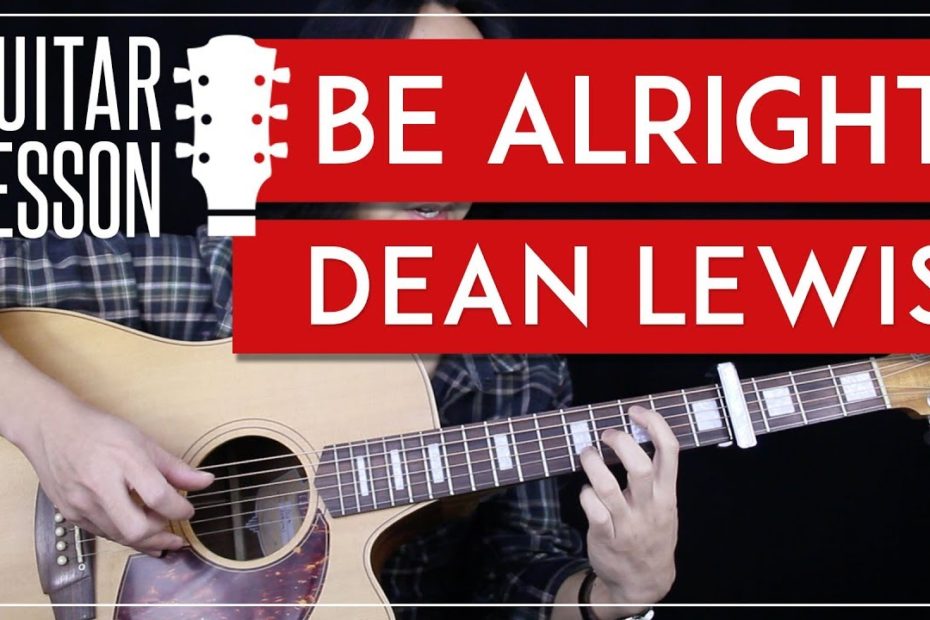 Be Alright Guitar Tutorial - Dean Lewis Guitar Lesson  |Fingerpicking + Easy Chords + Guitar Cover|