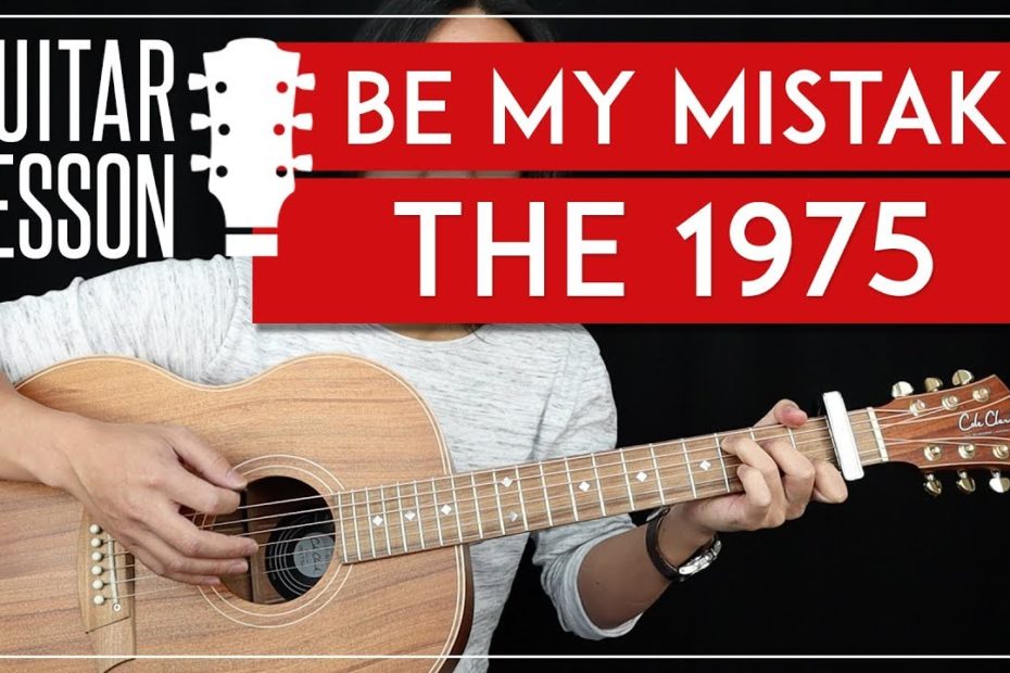 Be My Mistake Guitar Tutorial - The 1975 Guitar Lesson   |Easy Strumming + Guitar Cover|