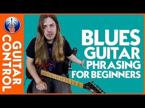 Blues Guitar Lessons: Blues Guitar Phrasing for Beginners | Guitar Control