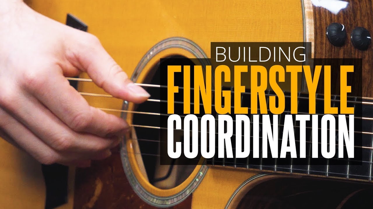 Building Coordination For Fingerstyle Guitar Guitareo