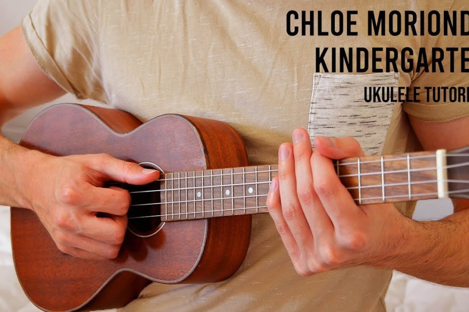 chloe moriondo – kindergarten EASY Ukulele Tutorial With Chords / Lyrics