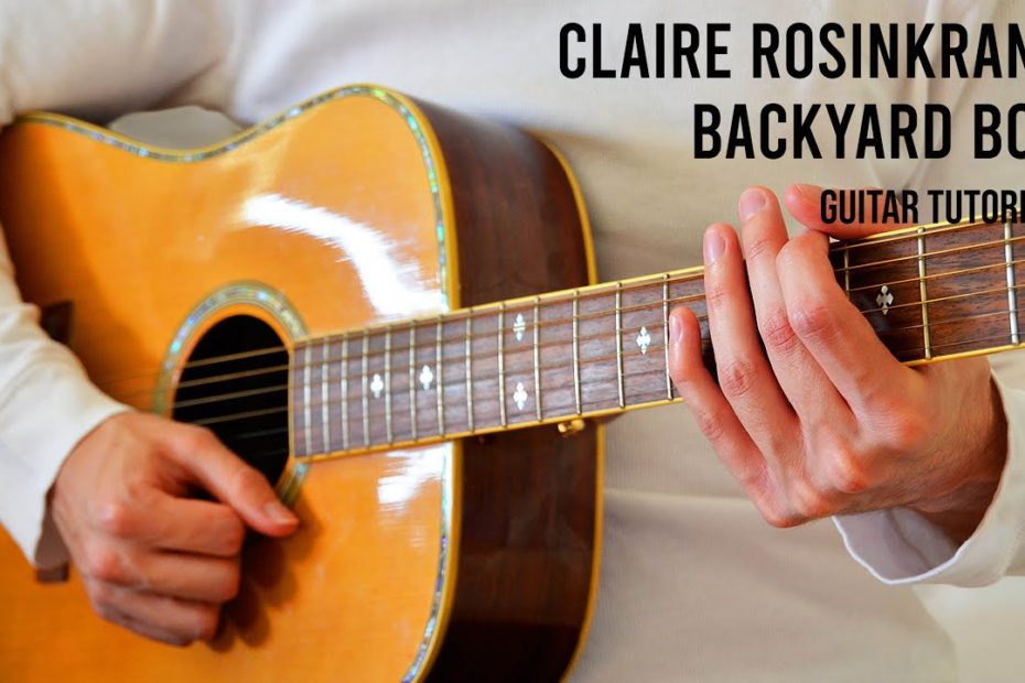Claire Rosinkranz – Backyard Boy EASY Guitar Tutorial With Chords / Lyrics