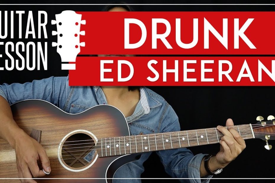 Drunk Guitar Tutorial - Ed Sheeran Guitar Lesson    |Easy Chords + TAB|
