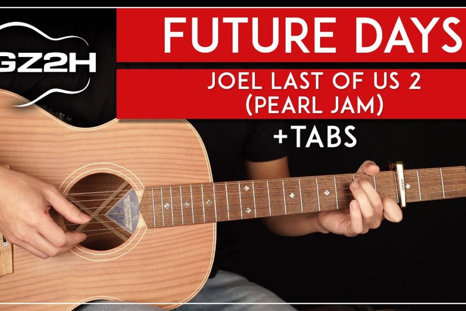 Future Days Guitar Tutorial   Joel The Last Of Us Part 2 Lesson |Fingerpicking + TABs|