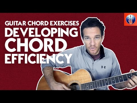 Guitar Chord Exercises - Developing Chord Efficiency