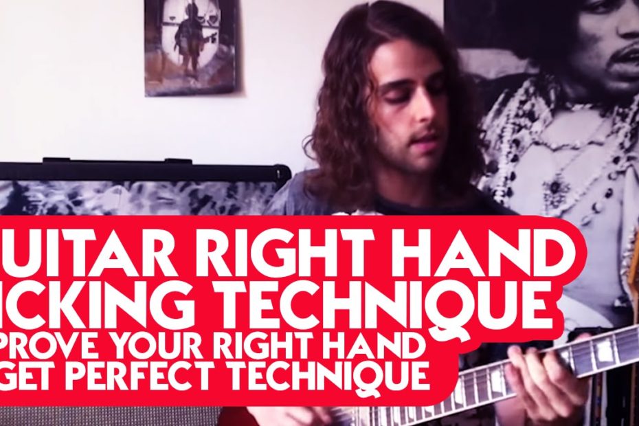 Guitar Right Hand Picking Technique - Improve Your Right Hand and Get Perfect Technique