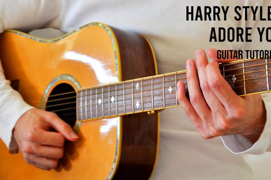 Harry Styles – Adore You EASY Guitar Tutorial With Chords / Lyrics