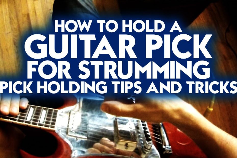 How to Hold a Guitar Pick for Strumming - Pick Holding Tips and Tricks