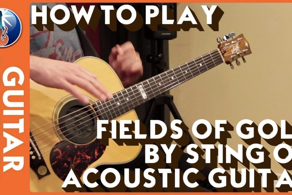 How to Play Fields of Gold by Sting on Acoustic Guitar