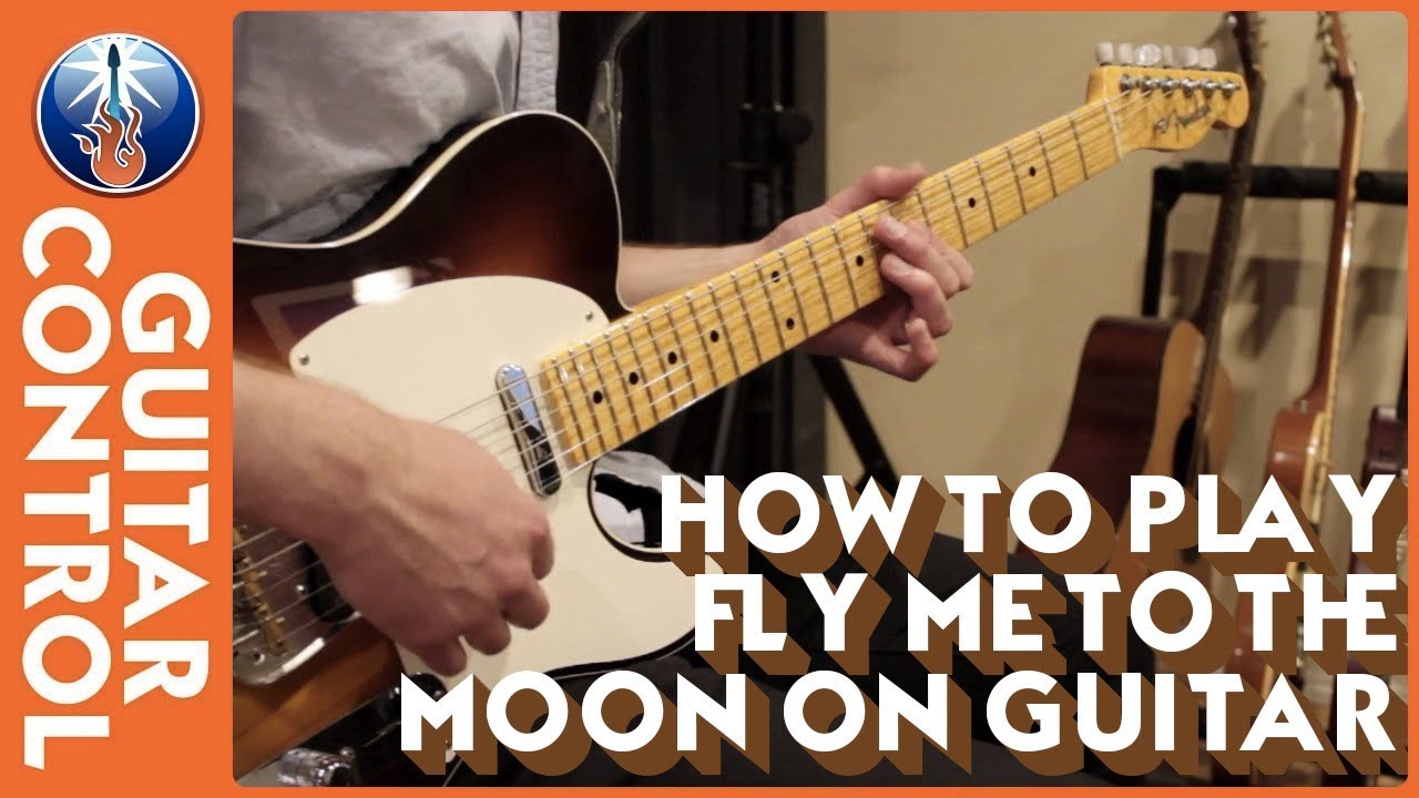 How to Play Fly Me to the Moon on Guitar Guitar Control