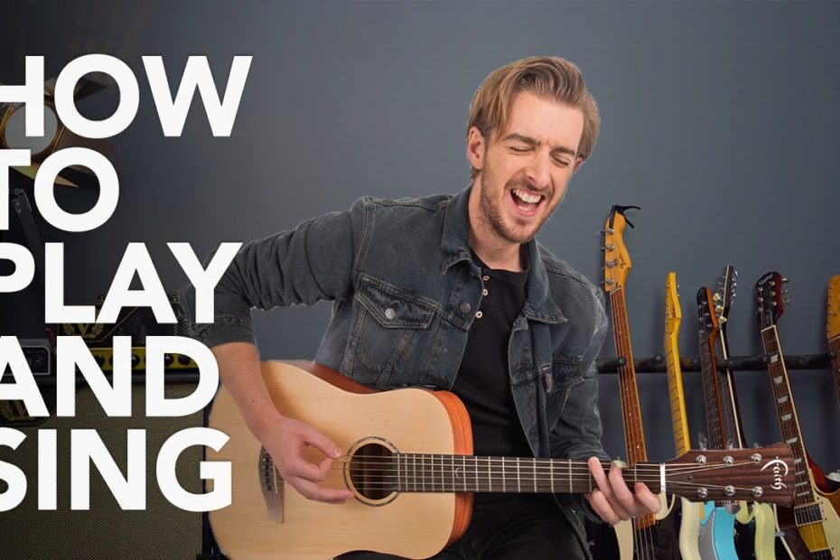 How to Play Guitar and Sing at the Same Time