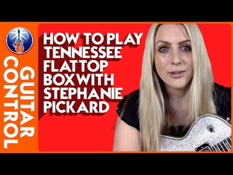How to Play Tennessee Flattop Box with Stephanie Pickard | Guitar Control