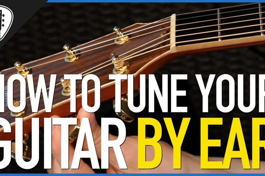 How To Tune Your Guitar By Ear - Free Guitar Lessons