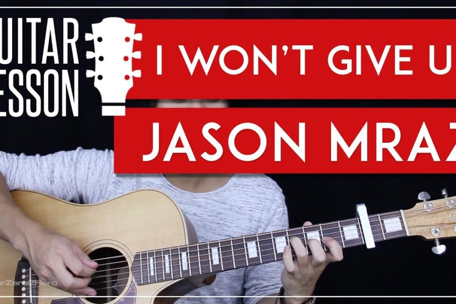 I Won't Give Up Guitar Tutorial - Jason Mraz Guitar Lesson   |Chords + Tabs + Guitar Cover|