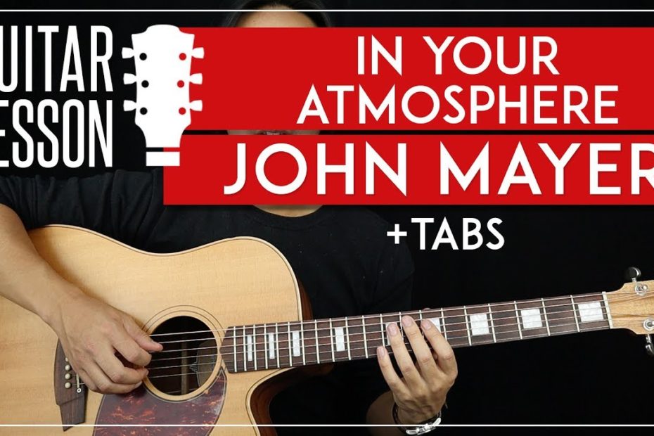 In Your Atmosphere Guitar Tutorial - John Mayer Guitar Lesson   |Chords + Riffs + TAB|