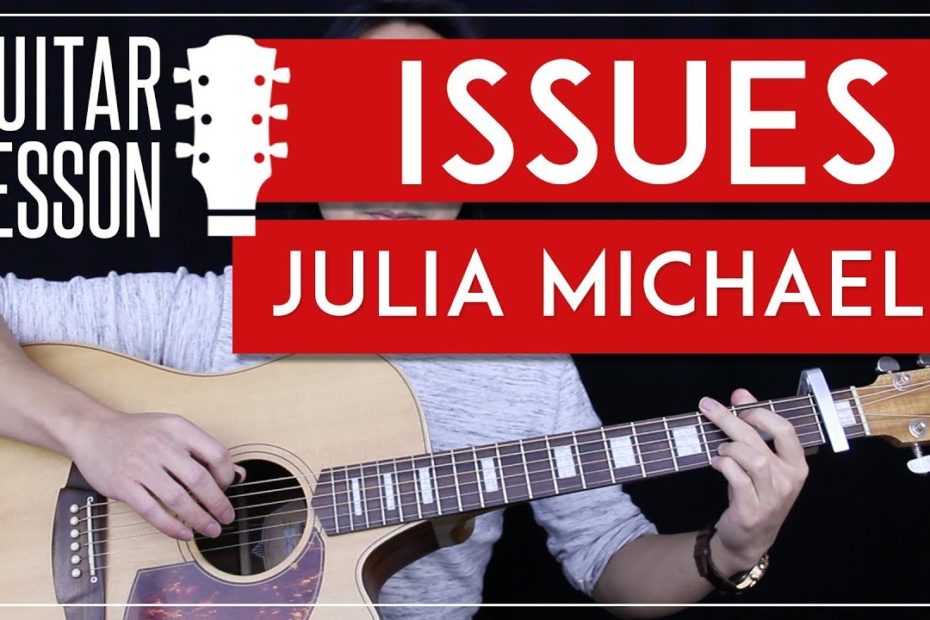 Issues Guitar Tutorial - Julia Michaels Guitar Lesson   |Easy Chords + Guitar Cover|