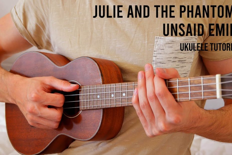 Julie And The Phantoms – Unsaid Emily EASY Ukulele Tutorial With Chords / Lyrics