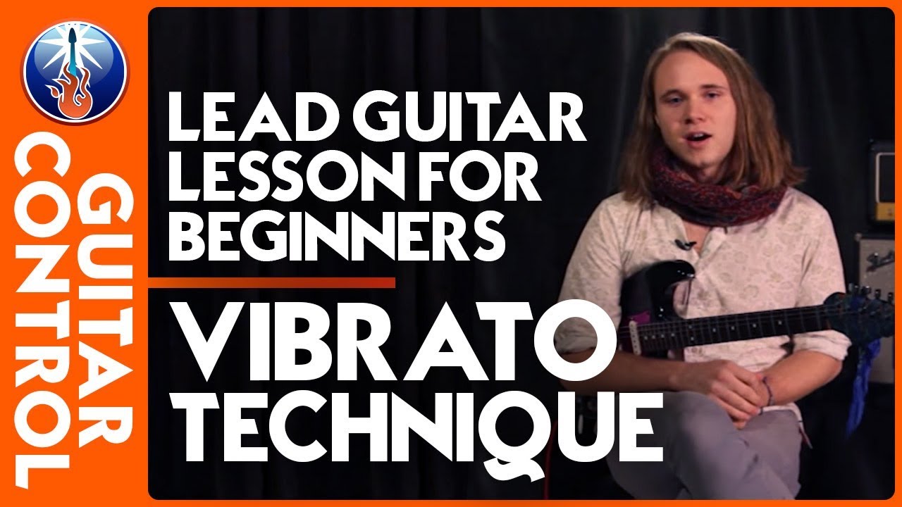 Lead Guitar Lesson for Beginners Vibrato Technique Guitar Control