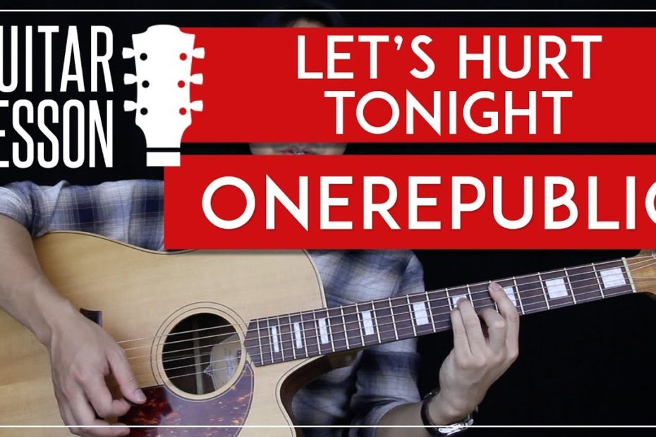 Let's Hurt Tonight Guitar Tutorial - OneRepublic Guitar Lesson   |Chords + Cover|