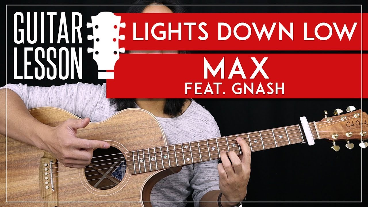 Lights Down Low Guitar Tutorial Max feat. Gnash Guitar Lesson Chords