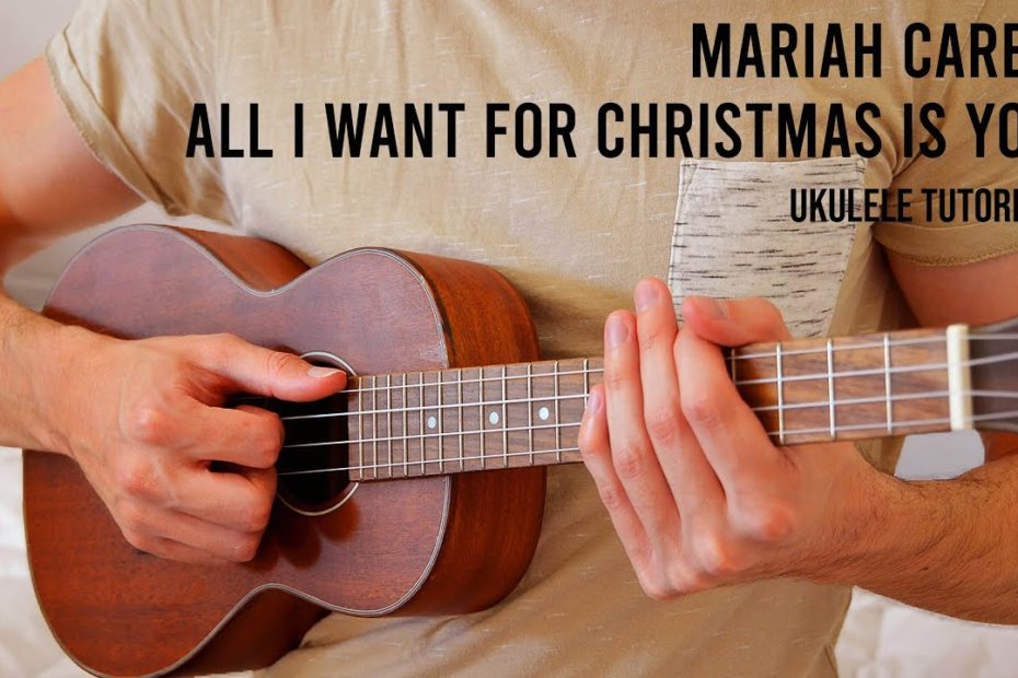 Mariah Carey – All I Want For Christmas Is You EASY Ukulele Tutorial With Chords / Lyrics