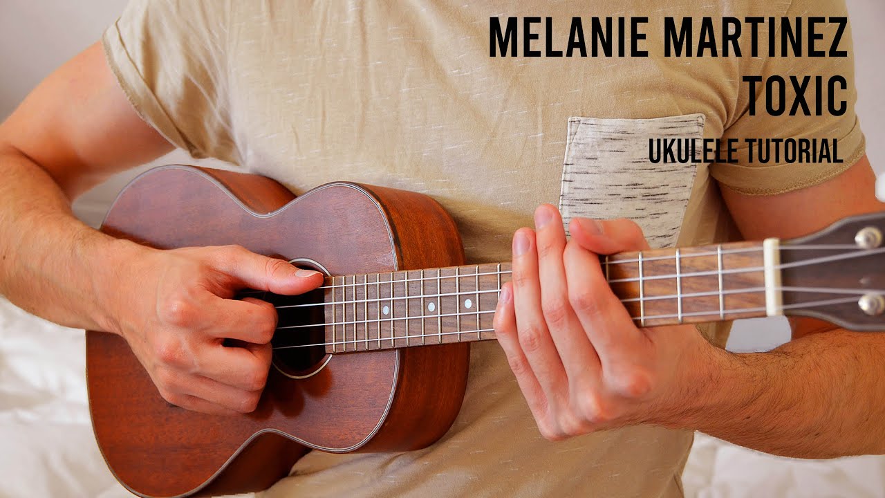 Melanie Martinez Toxic EASY Ukulele Tutorial With Chords / Lyrics