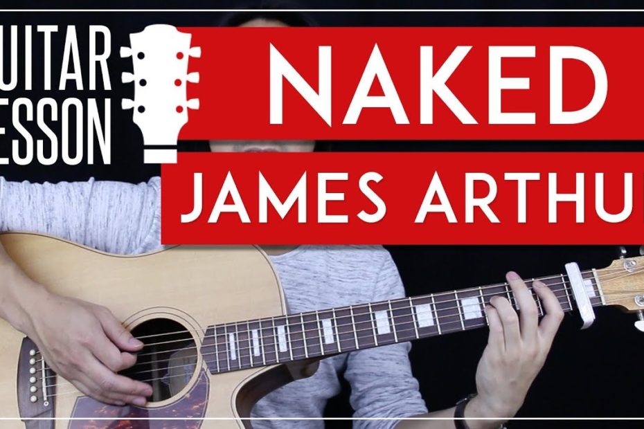 Naked Guitar Tutorial - James Arthur Guitar Lesson   |Chords + Guitar Cover|