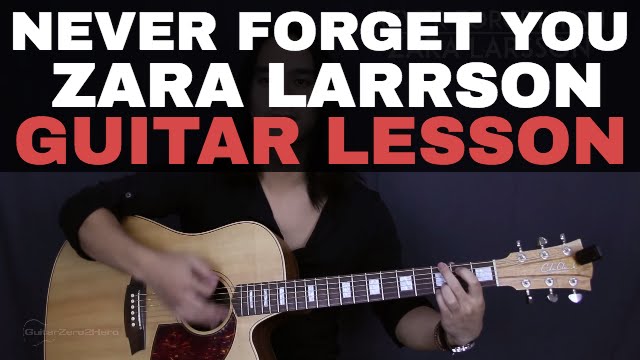 Never Forget You Zara Larrson Ft. MNEK Guitar Tutorial Lesson Acoustic