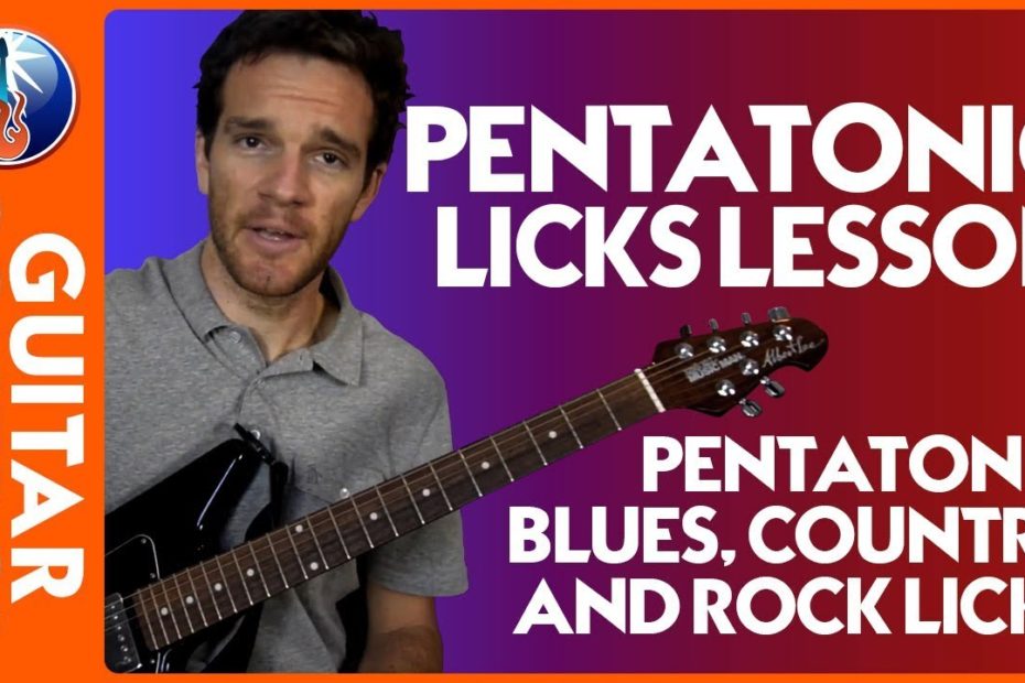 Pentatonic Licks Lesson - Pentatonic Blues, Country, and Rock Licks