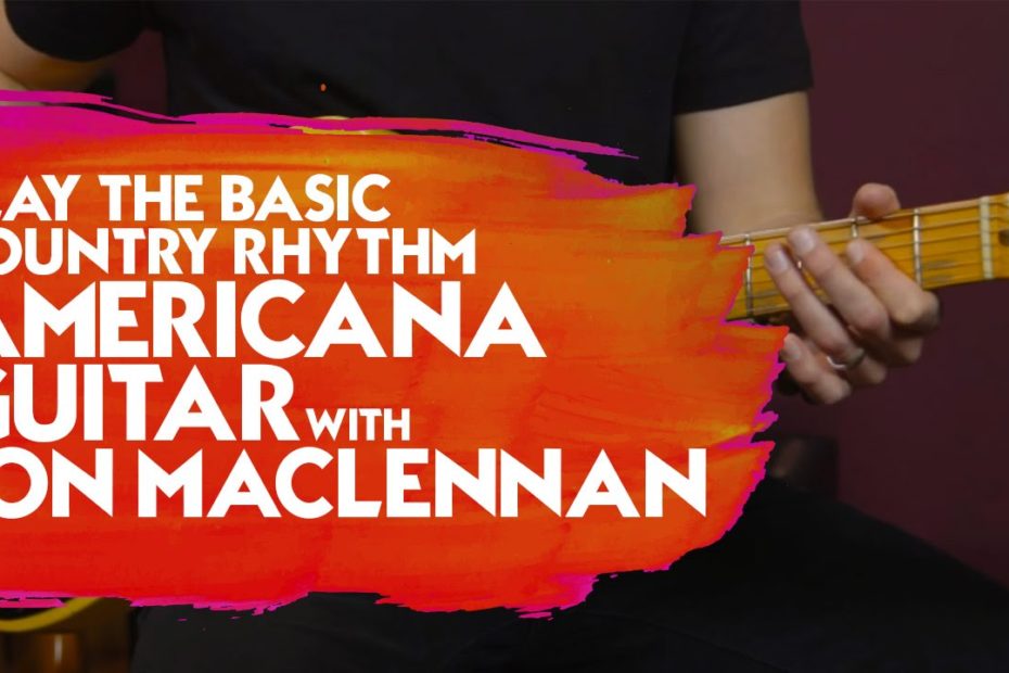 Play the Basic Country Rhythm - Americana Guitar with Jon Maclennan