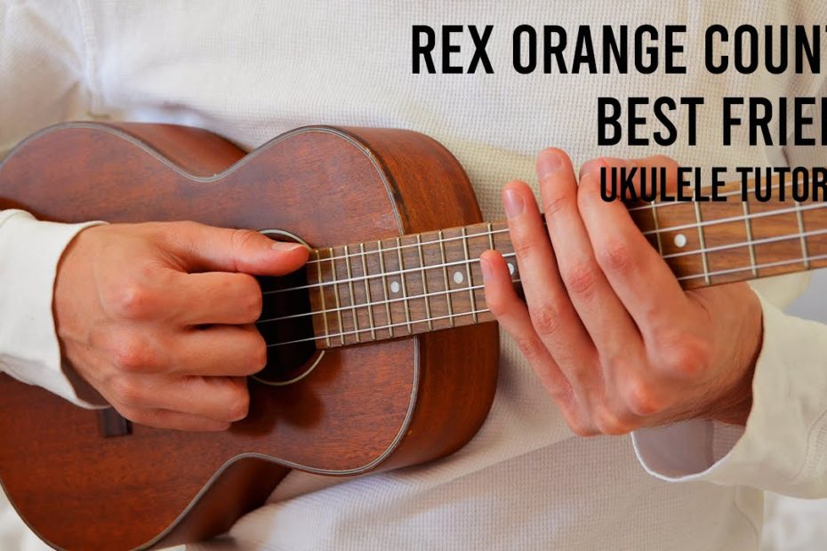 Rex Orange County – Best Friend EASY Ukulele Tutorial With Chords / Lyrics