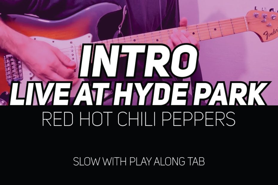RHCP - Intro Live at Hyde Park (slow with Play Along Tab)