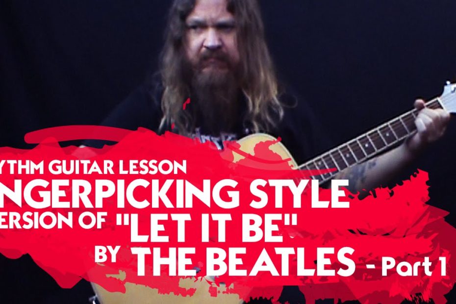 Rhythm Guitar Lesson - Fingerpicking Style Version of "Let it Be" by The Beatles - Part 1