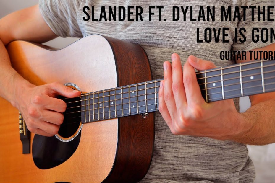SLANDER - Love Is Gone ft. Dylan Matthew EASY Guitar Tutorial With Chords / Lyrics