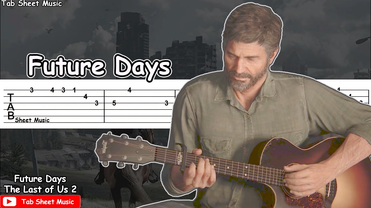 Future days. Гитара Future Day. Future Days the last of us аккорды. Last of us 2 песня Джоэла the аккорды для гитары.