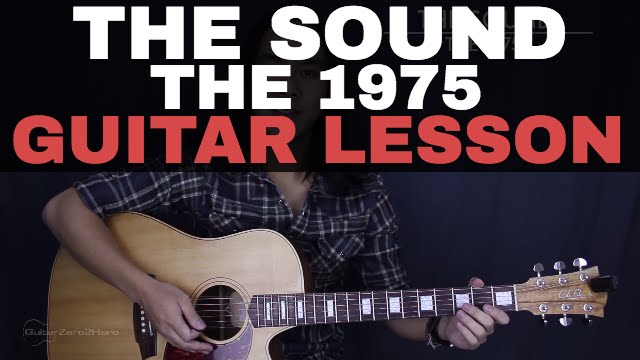 The Sound The 1975 Guitar Tutorial Lesson Acoustic