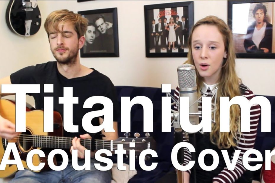Titanium Cover Acoustic (David Guetta/ Sia) by Andy Guitar & Jessica aka 'That Blonde Girl'