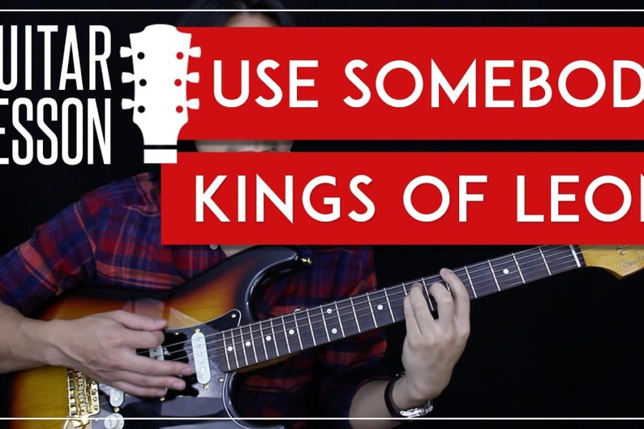 Use Somebody Guitar Tutorial - Kings Of Leon Guitar Lesson   |Tabs + Solo + Guitar Cover|