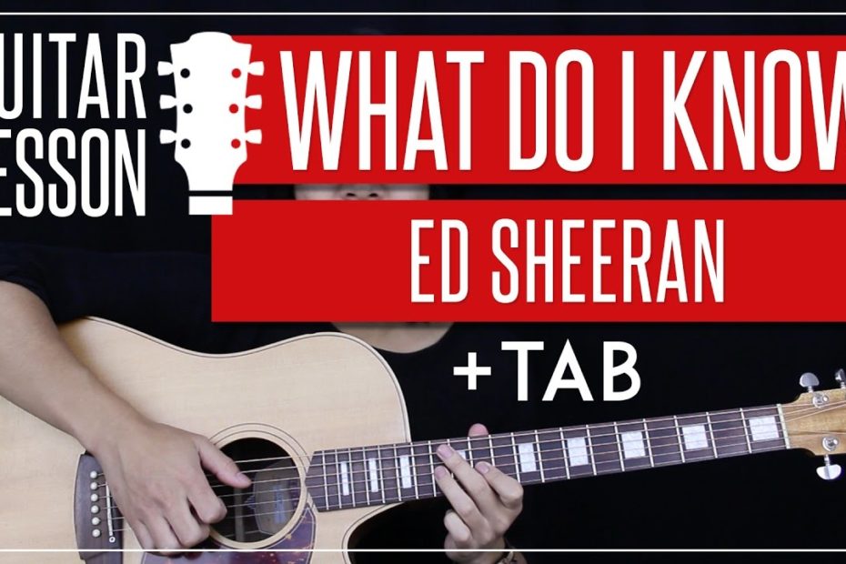 What Do I Know Guitar Tutorial - Ed Sheeran Guitar Lesson   |Fingerpicking + Easy Chords + Cover|